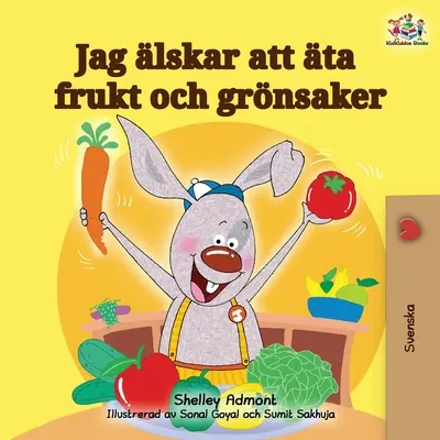 Rád jím ovoce a zeleninu (švédské vydání) - I Love to Eat Fruits and Vegetables (Swedish Edition)