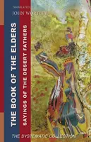 Kniha starších: Výroky pouštních otců: Systematická sbírka - Book of the Elders: Sayings of the Desert Fathers: The Systematic Collection
