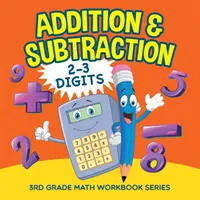 Sčítání a odčítání (2-3 číslice): Pracovní sešit pro 3. třídu - Addition & Subtraction (2-3 Digits): 3rd Grade Math Workbook Series
