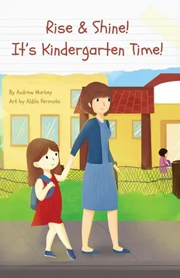 Povstaň a zazáři! Je čas jít do mateřské školy! - Rise and Shine! It's Kindergarten Time!