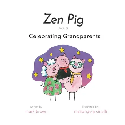 Zen Pig: Kniha 12: Oslava prarodičů - Zen Pig: Book 12: Celebrating Grandparents