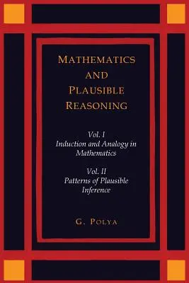 Mathematics and Plausible Reasoning [Dva svazky v jednom] - Mathematics and Plausible Reasoning [Two Volumes in One]