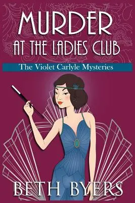 Vražda v dámském klubu: Violet Carlyleová: Útulná historická záhada v Klubu milenců - Murder at the Ladies Club: A Violet Carlyle Cozy Historical Mystery