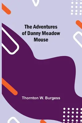 Dobrodružství myši Dannyho Meadow Mouse - The Adventures of Danny Meadow Mouse