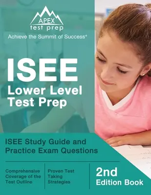 Příprava na test ISEE nižší úrovně: Průvodce studiem ISEE a cvičné otázky ke zkouškám [2. vydání knihy]. - ISEE Lower Level Test Prep: ISEE Study Guide and Practice Exam Questions [2nd Edition Book]