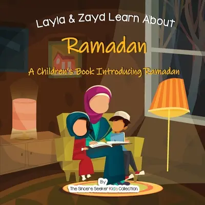 Layla a Zayd se učí o ramadánu: Dětská knížka: Poznáváme ramadán: Dětská knížka, která představuje ramadán - Layla and Zayd Learn About Ramadan: A Children's Book Introducing Ramadan
