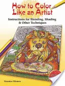 Jak vybarvovat jako umělec: Techniky barevné tužky včetně prolínání a stínování. - How to Color Like an Artist: Colored Pencil Techniques Including Blending & Shading