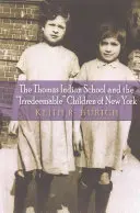 Thomasova indiánská škola a nenapravitelné děti New Yorku - The Thomas Indian School and the Irredeemable Children of New York