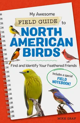 Můj úžasný terénní průvodce severoamerickými ptáky: Najděte a určete své opeřené přátele - My Awesome Field Guide to North American Birds: Find and Identify Your Feathered Friends