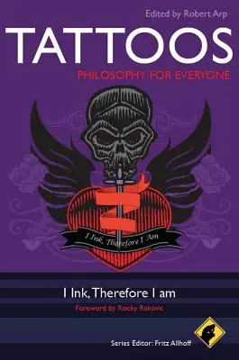 Tetování - Filozofie pro každého: I ink, therefore I am (Já jsem inkoust, proto jsem) - Tattoos - Philosophy for Everyone: I Ink, Therefore I Am