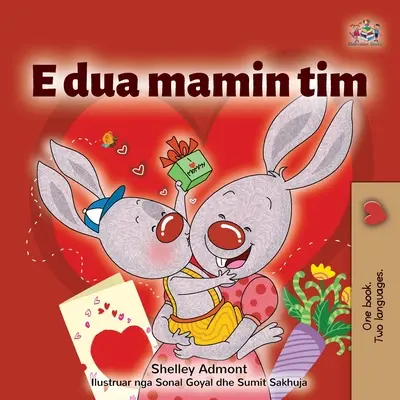 Mám rád svou mámu (albánská kniha pro děti) - I Love My Mom (Albanian Children's Book)