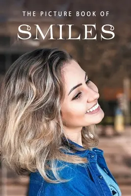 Obrázková kniha úsměvů: Dárková kniha pro pacienty s Alzheimerovou chorobou a seniory s demencí - The Picture Book of Smiles: A Gift Book for Alzheimer's Patients and Seniors with Dementia