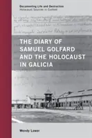 Deník Samuela Golfarda a holocaust v Haliči - The Diary of Samuel Golfard and the Holocaust in Galicia