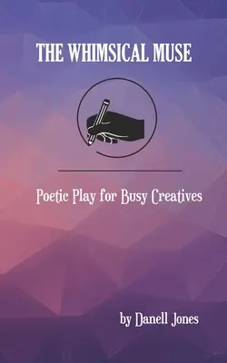 Rozmarná múza: Poetická hra pro zaneprázdněné tvůrce - The Whimsical Muse: Poetic Play for Busy Creatives