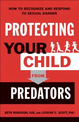 Ochrana dítěte před predátory: Jak rozpoznat sexuální nebezpečí a reagovat na něj? - Protecting Your Child from Predators: How to Recognize and Respond to Sexual Danger