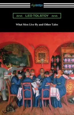 Čím žijí lidé a jiné povídky - What Men Live By and Other Tales