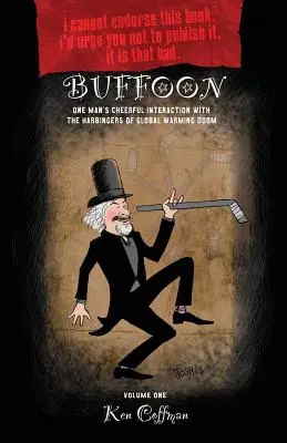 Buffoon: Veselá interakce jednoho muže s předzvěstí zkázy globálního oteplování - Buffoon: One Man's Cheerful Interaction with the Harbingers of Global Warming Doom