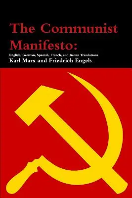 Komunistický manifest: Překlady: angličtina, němčina, španělština, francouzština a italština - The Communist Manifesto: English, German, Spanish, French, and Italian Translations