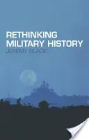 Přehodnocení vojenských dějin - Rethinking Military History