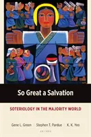 Tak velká spása: Soteriologie ve většinovém světě - So Great a Salvation: Soteriology in the Majority World