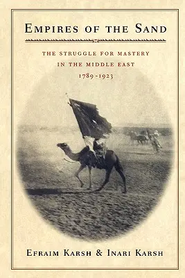 Říše z písku: Boj o nadvládu na Blízkém východě v letech 1789-1923. - Empires of the Sand: The Struggle for Mastery in the Middle East, 1789-1923