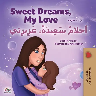 Sladké sny, má lásko (anglicko-arabská dvojjazyčná kniha pro děti) - Sweet Dreams, My Love (English Arabic Bilingual Book for Kids)