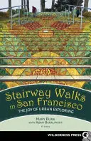 Procházky po schodech v San Franciscu: Radost z poznávání města - Stairway Walks in San Francisco: The Joy of Urban Exploring