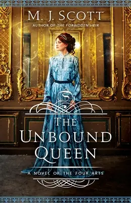 Nespoutaná královna: A Novel of the Four Arts (Román o čtyřech uměních) - The Unbound Queen: A Novel of The Four Arts