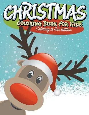 Vánoční omalovánky pro děti: Vymalovávání je zábava - Christmas Coloring Book For Kids: Coloring Is Fun Edition