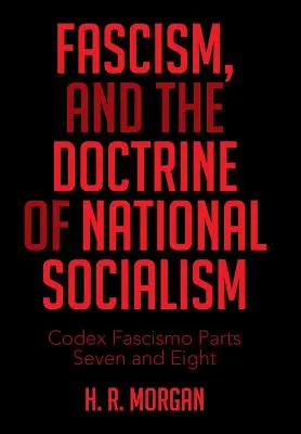 Fašismus a doktrína národního socialismu: Codex Fascismo - část sedmá a osmá - Fascism, and the Doctrine of National Socialism: Codex Fascismo Parts Seven and Eight