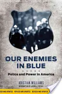 Naši nepřátelé v modrém: Policie a moc v Americe - Our Enemies in Blue: Police and Power in America