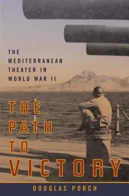 Cesta k vítězství: Středomořské divadlo za druhé světové války - The Path to Victory: The Mediterranean Theater in World War II