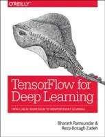 Tensorflow pro hluboké učení: Od lineární regrese k učení s posilováním - Tensorflow for Deep Learning: From Linear Regression to Reinforcement Learning