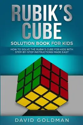Kniha řešení Rubikovy kostky pro děti: Jak vyřešit Rubikovu kostku pro děti s návodem krok za krokem (Color) - Rubiks Cube Solution Book For Kids: How to Solve the Rubik's Cube for Kids with Step-By-Step Instructions Made Easy (Color)