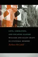Láska, osvobození a útěk z otroctví: William a Ellen Craftovi v kulturní paměti - Love, Liberation, and Escaping Slavery: William and Ellen Craft in Cultural Memory