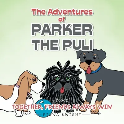Dobrodružství Parkera Puliho: Společně přátelé vždycky zvítězí - The Adventures of Parker the Puli: Together Friends Always Win