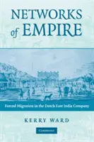 Sítě impéria: Nucená migrace v Nizozemské východoindické společnosti - Networks of Empire: Forced Migration in the Dutch East India Company