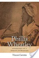 Phillis Wheatleyová: Životopis génia v otroctví - Phillis Wheatley: Biography of a Genius in Bondage