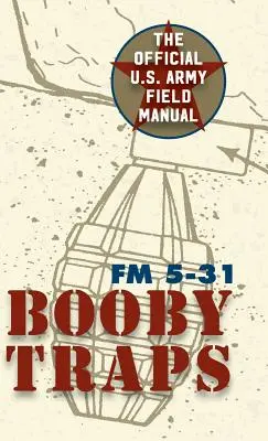 Příručka americké armády k nástražným výbušným systémům (U.S. Army Guide to Boobytraps) - U.S. Army Guide to Boobytraps