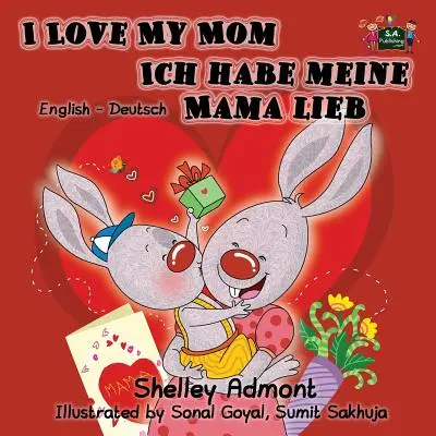 Miluji svou mámu Ich habe meine Mama lieb: anglicko-německé dvojjazyčné vydání - I Love My Mom Ich habe meine Mama lieb: English German Bilingual Edition