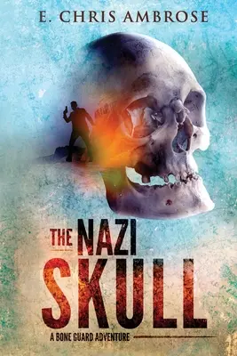 Nacistická lebka: Dobrodružství kostěného strážce - The Nazi Skull: A Bone Guard Adventure