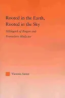 Zakořeněni v zemi, zakořeněni v nebi: Hildegarda z Bingenu a předmoderní medicína - Rooted in the Earth, Rooted in the Sky: Hildegard of Bingen and Premodern Medicine