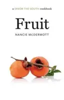 Ovoce: Kuchařka Savor the South - Fruit: A Savor the South Cookbook