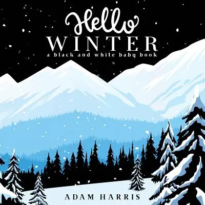 Ahoj zimo: Černobílá knížka pro děti - Hello Winter: A Black and White Baby Book