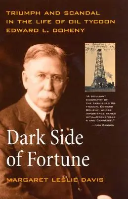 Temná strana štěstí: Doheny: Triumf a skandál v životě ropného magnáta Edwarda L. Dohenyho - Dark Side of Fortune: Triumph and Scandal in the Life of Oil Tycoon Edward L. Doheny