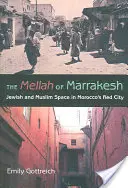 Mellah z Marrákeše: Židovský a muslimský prostor v Rudém městě Maroka: židovský a muslimský prostor v Marrákeši. - The Mellah of Marrakesh: Jewish and Muslim Space in Morocco's Red City