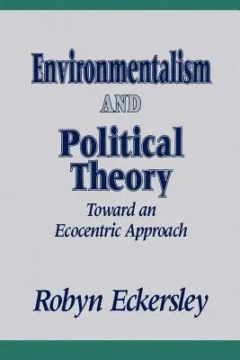 Environmentalismus a politická teorie: Na cestě k ekocentrickému přístupu - Environmentalism and Political Theory: Toward an Ecocentric Approach