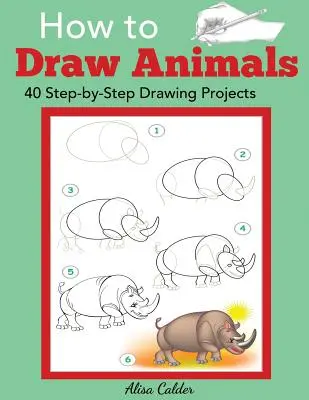 Jak kreslit zvířata: 40 projektů kreslení krok za krokem - How to Draw Animals: 40 Step-by-Step Drawing Projects
