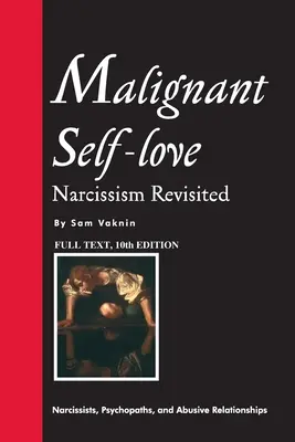 Zhoubná sebeláska: Narcismus: Přehodnocení narcismu (ÚPLNÝ TEXT, 10. vydání) - Malignant Self-love: Narcissism Revisited (FULL TEXT, 10th edition)