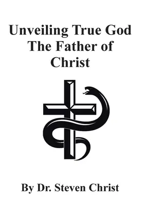 Odhalení pravého Boha Otce Krista - Unveiling True God The Father of Christ